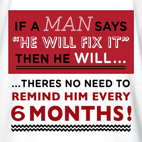 If a Man Says He'll Fix It, Then He Will t shirt