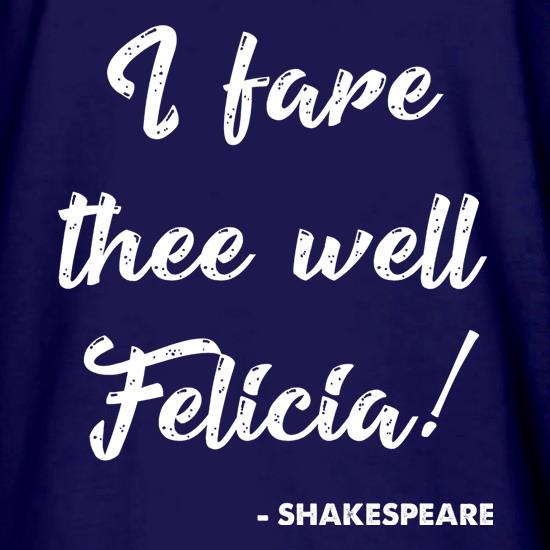 I Fare Thee Well Felicia t shirt