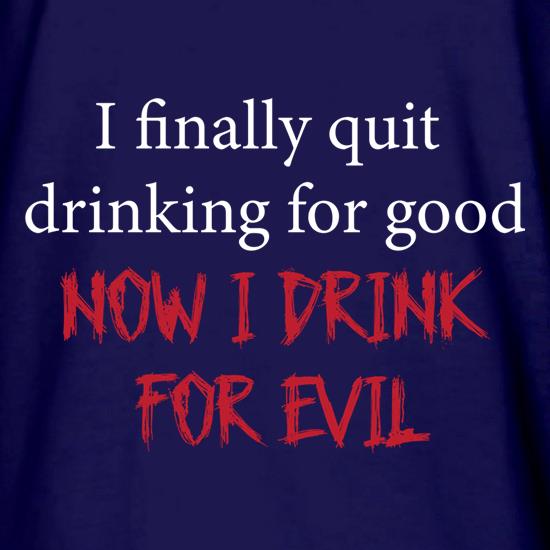 I Finally Quit Drinking For Good t shirt