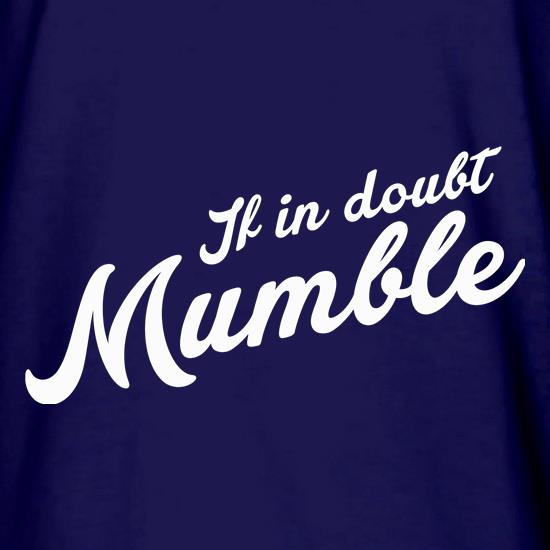 If In Doubt Mumble t shirt