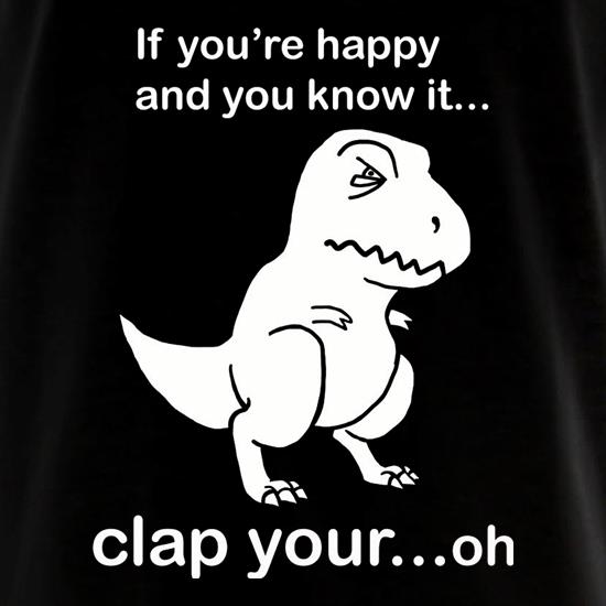 If You're Happy And You Know It t shirt