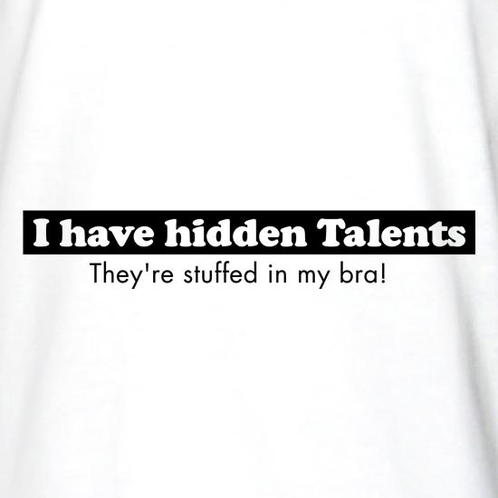 i have hidden talents - stuffed in my bra! t shirt