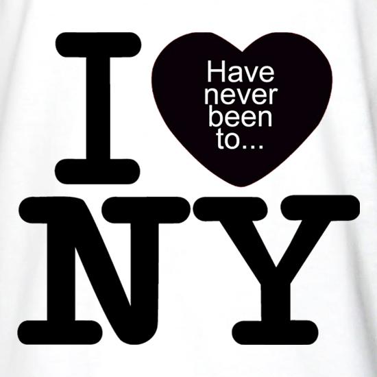 I Have Never Been To NY t shirt