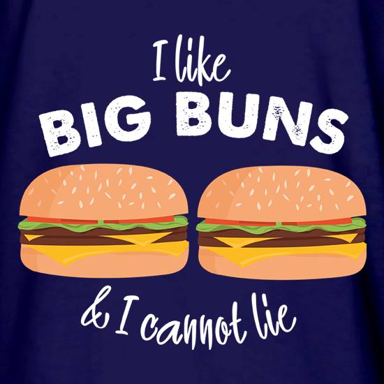 I Like Big Buns t shirt