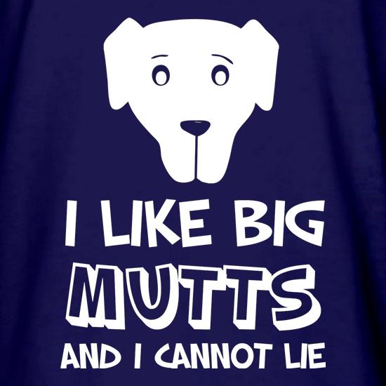 I Like Big Mutts and I cannot Lie t shirt