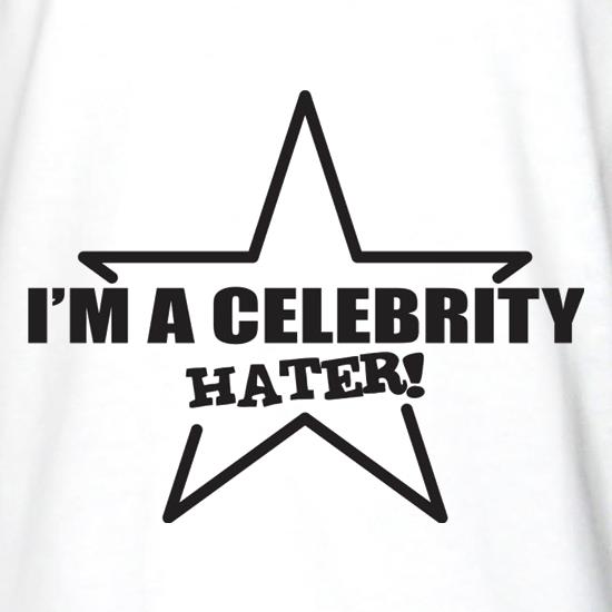 I'm A Celebrity Hater t shirt