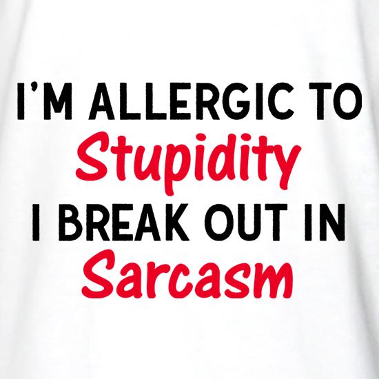 I'm Allergic To Stupidity t shirt