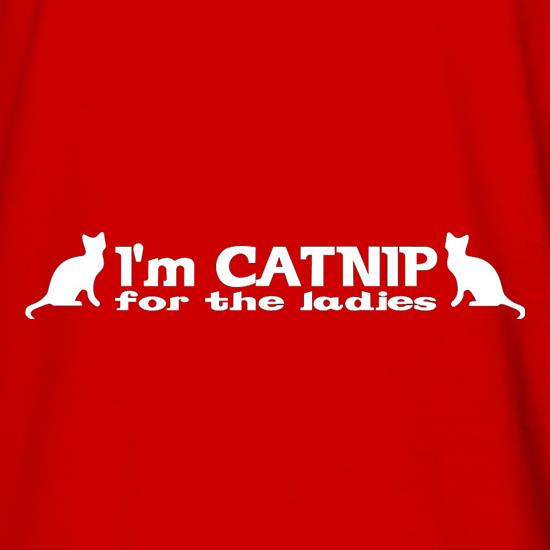 I'm Catnip For The Ladies t shirt