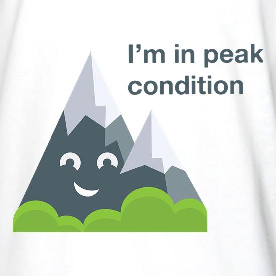I'm In Peak Condition t shirt