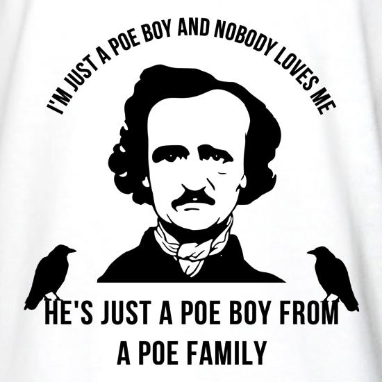 I'm just a poe boy and nobody loves me t shirt