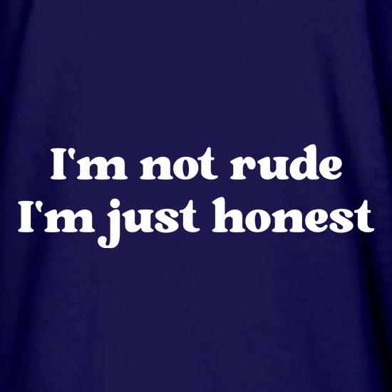 Im not rude im just honest t shirt