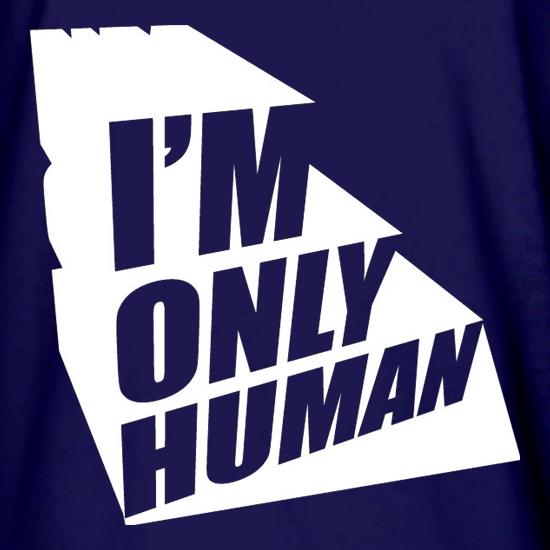 I'm Only Human t shirt