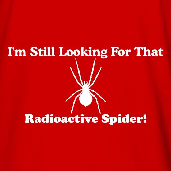i'm still looking for that radioactive spider t shirt