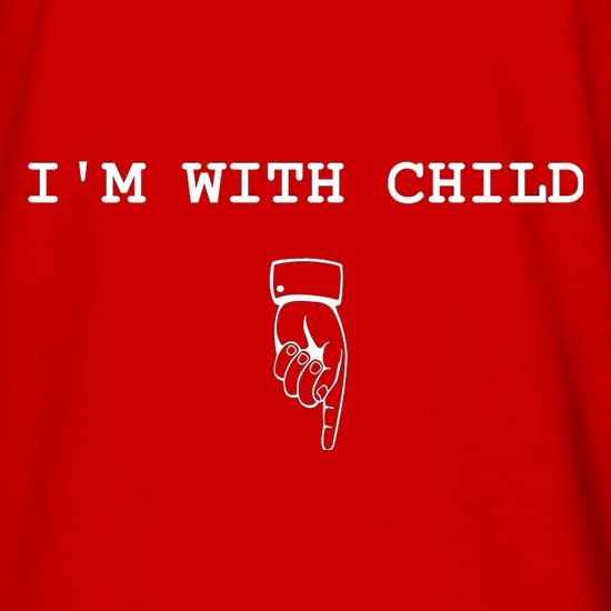 I'm With Child t shirt