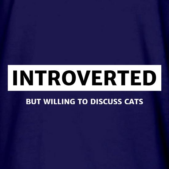 Introverted but willing to dicuss cats t shirt