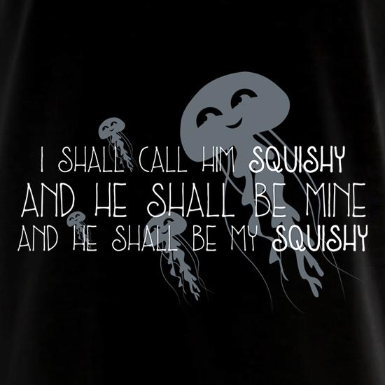 I Shall Call Him Squishy t shirt