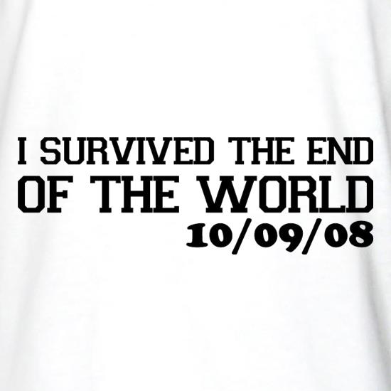 I Survived The End Of The World - 10/09/08 t shirt