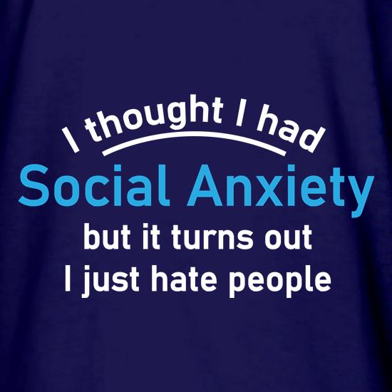 I Thought I Had Social Anxiety t shirt