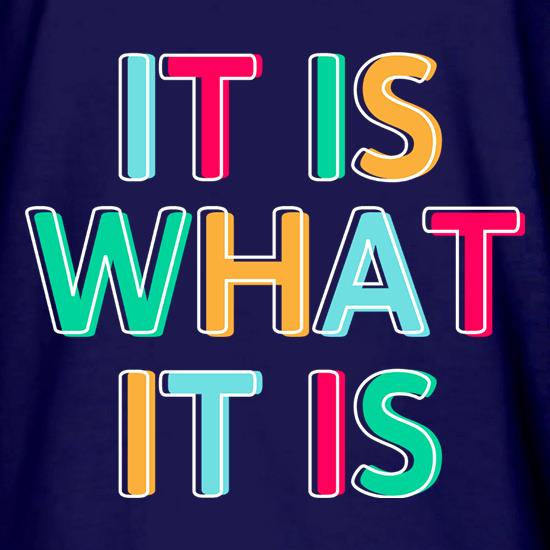 It Is What It Is t shirt