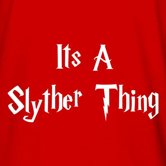 It's a Slyther Thing t shirt