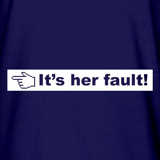It's Her Fault t shirt