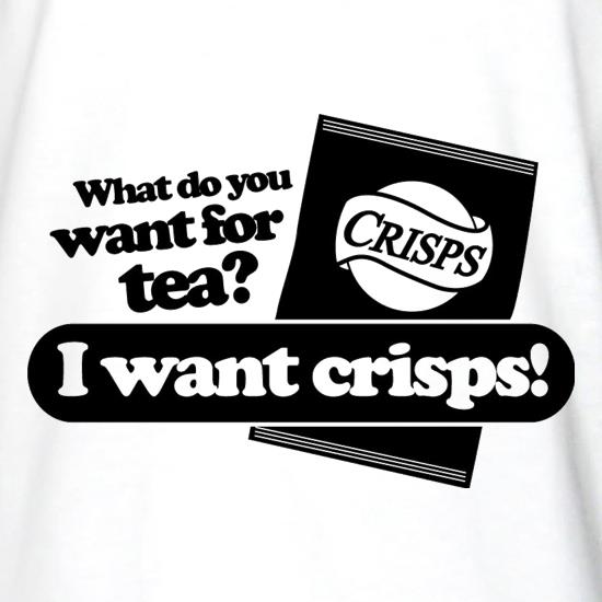 What Do You Want For Tea? I Want Crisps! t shirt
