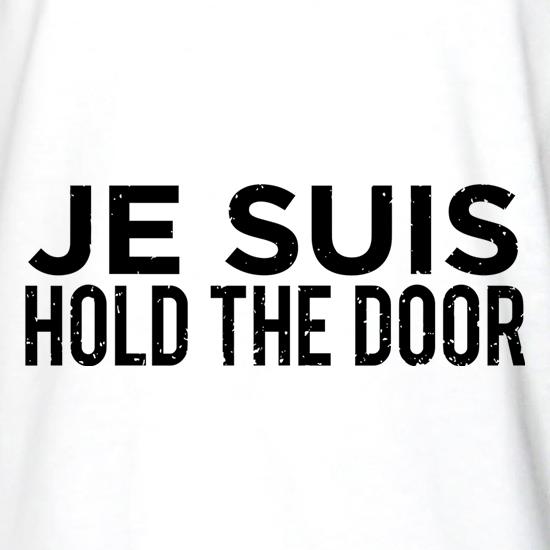 Je Suis Hold The Door t shirt