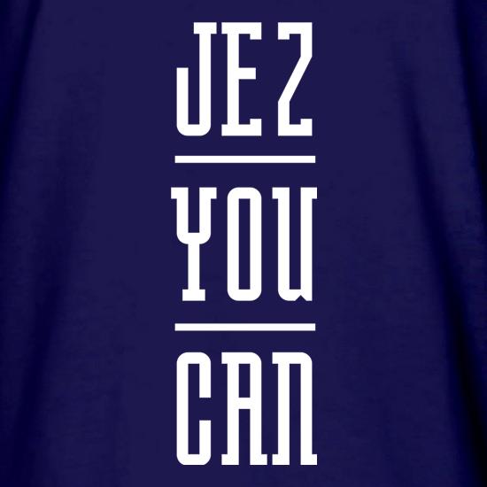 Jez You Can t shirt