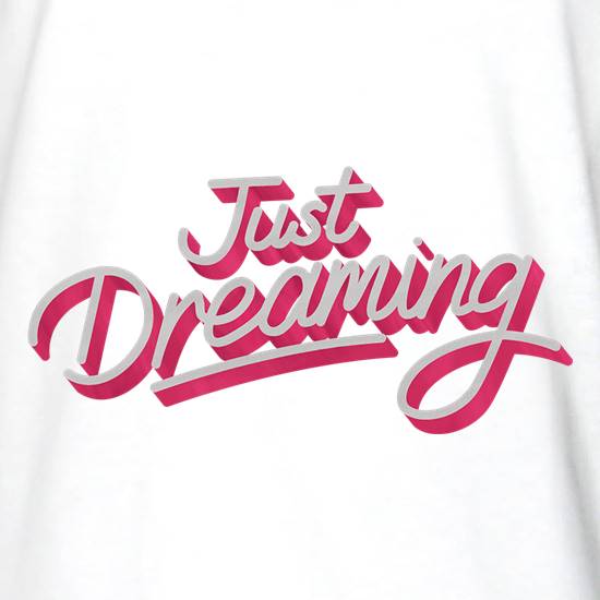 Just Dreaming t shirt
