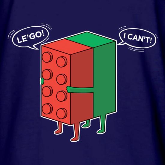 Le'Go, I Can't t shirt