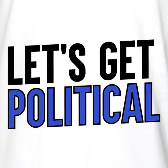 Let's Get Political t shirt