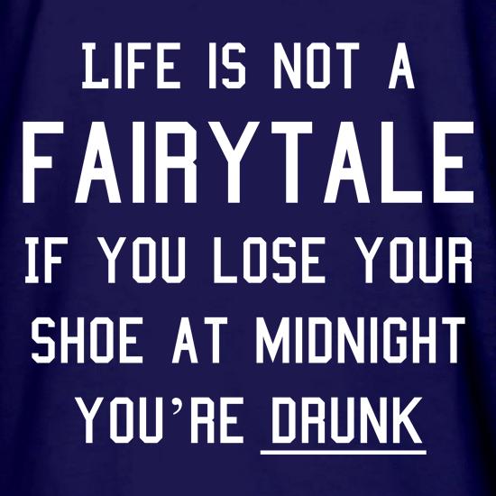 Life Is Not A Fairytale t shirt