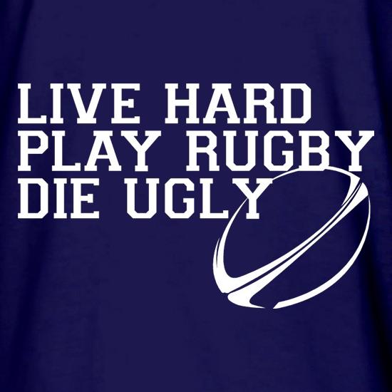 Live Hard Play Rugby Die Ugly t shirt