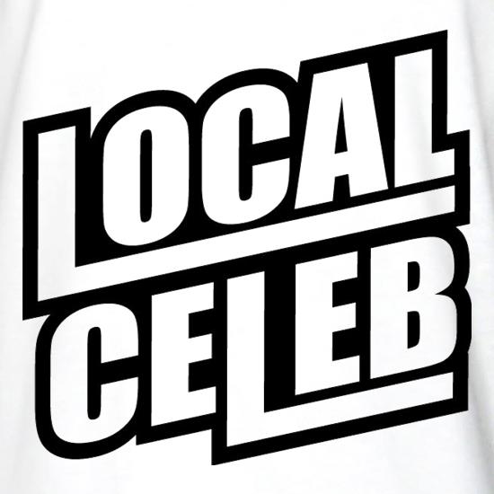 Local Celeb t shirt
