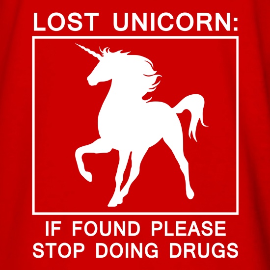 Lost Unicorn : If Found Please Stop Doing Drugs t shirt
