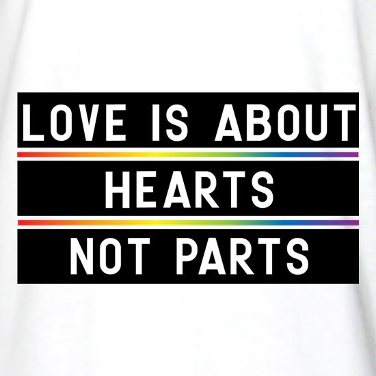 Love Is About Hearts Not Parts t shirt