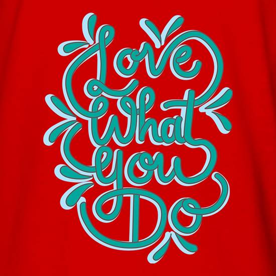 Love What You Do t shirt
