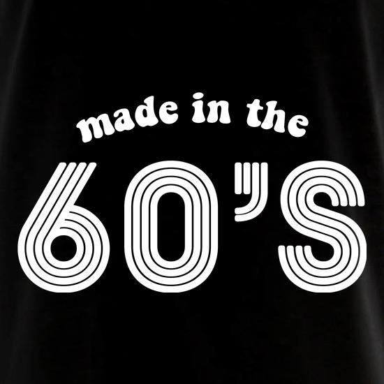 Made In the 60's t shirt