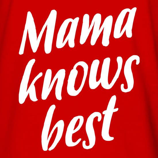 Mama Knows Best t shirt