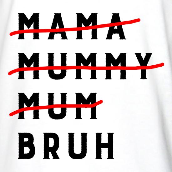 Mama Mummy Mum Bruh t shirt