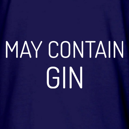 May Contain Gin t shirt