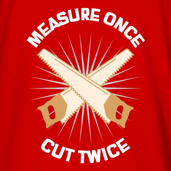 Measure once Cut twice DIY t shirt