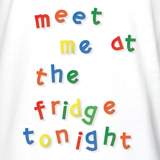Meet Me At The Fridge Tonight t shirt