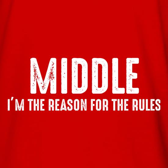 Middle, I'm The Reason For The Rules t shirt