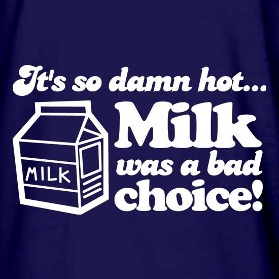 Milk Was A Bad Choice t shirt