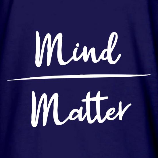 Mind Over Matter t shirt