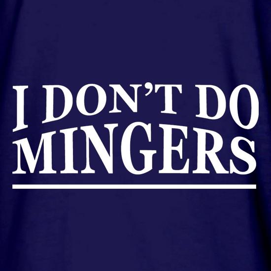 I Don't Do Mingers t shirt