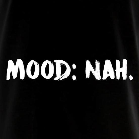 Mood : Nah t shirt