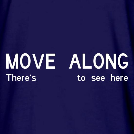 Move Along There's Nothing To See Here t shirt