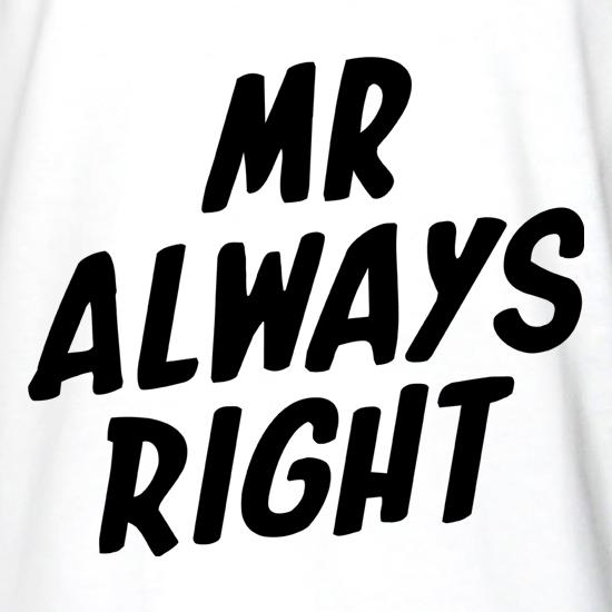 Mr Always Right t shirt
